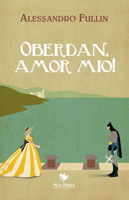 Oberdan, amor mio! - Alessandro Fullin - copertina