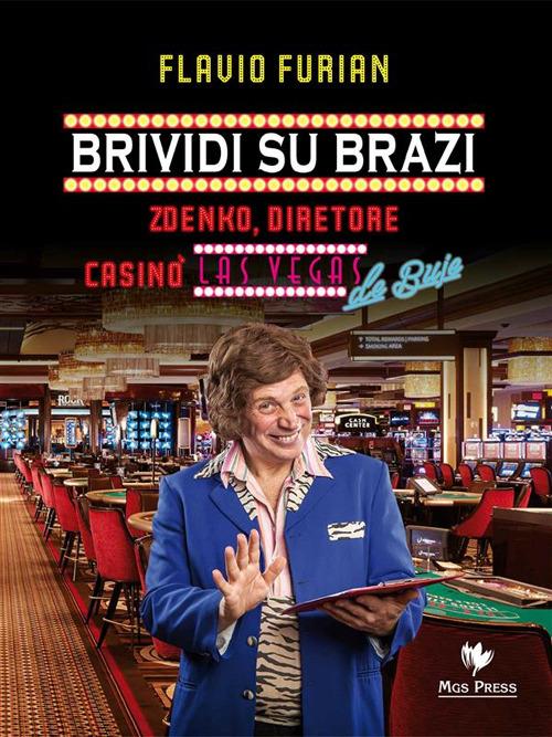 Brividi su Brazi. Zdenko diretore casinò Las Vegas De Buje - Flavio Furian,C. Giovanella - ebook