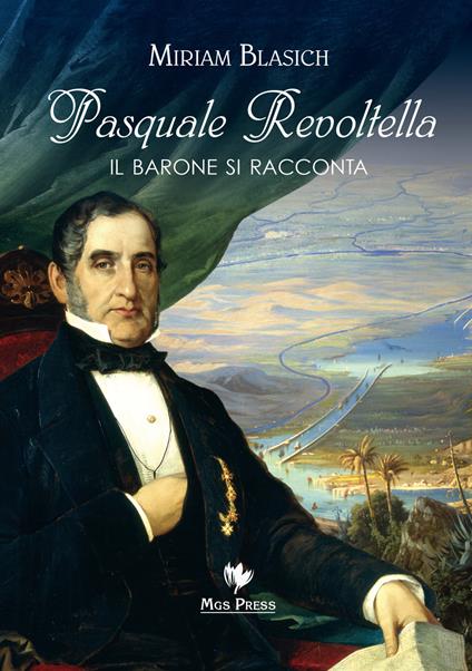 Pasquale Revoltella. Il barone si racconta - Miriam Blasich - copertina