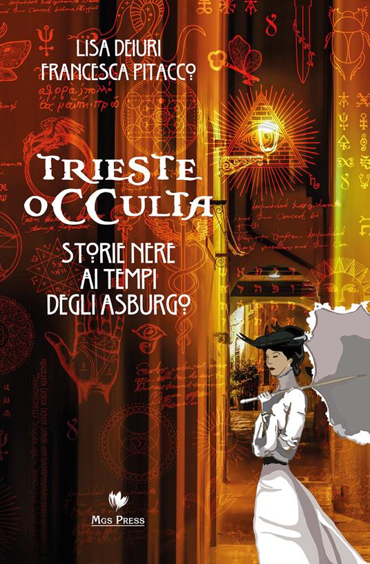 Trieste occulta. Storie nere ai tempi degli asburgo - Lisa Deiuri,Francesca Pitacco - copertina