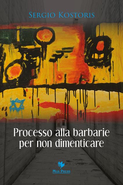 Processo alla barbarie per non dimenticare - Sergio Kostoris - copertina
