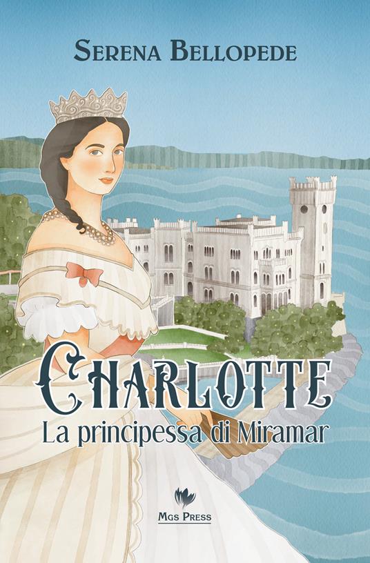 Charlotte, la principessa di Miramar - Serena Bellopede - copertina