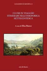 I lumi in viaggio. Itinerari nell'odeporica settecentesca