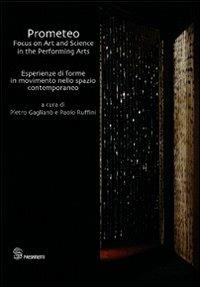 Prometeo. Focus on art and science in the performing arts-Esperienze di forme in movimento nello spazio contemporaneo. Ediz. bilingue - copertina
