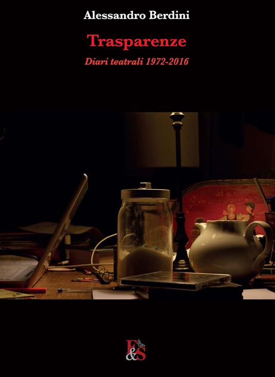Trasparenze. Diari teatrali 1972-2016 - Alessandro Berdini - copertina