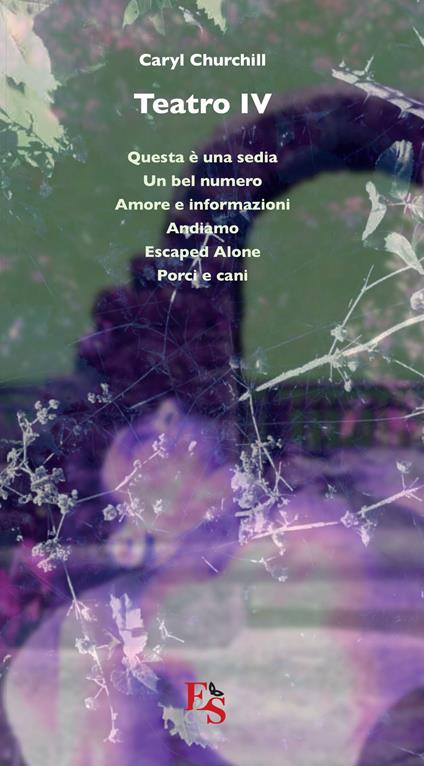Teatro: Questa è una sedia-Un bel numero-Amore e informazioni-Andiamo-Escaped Alone-Porci e cani. Vol. 4 - Caryl Churchill - copertina