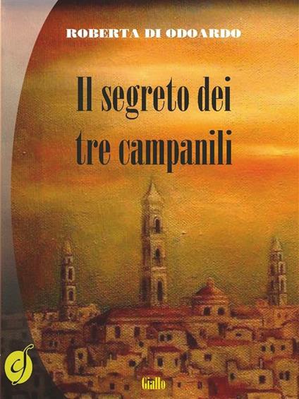 Il segreto dei tre campanili - Roberta Di Odoardo - ebook