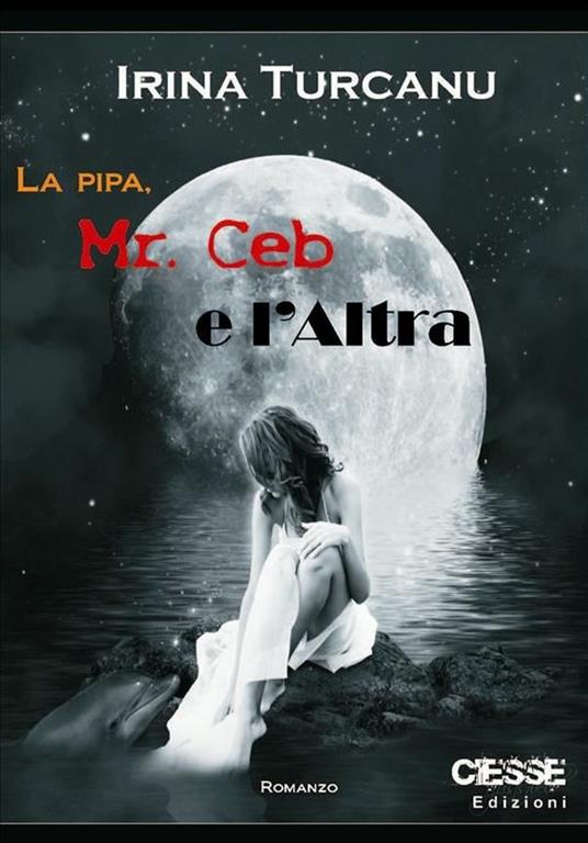 La pipa, Mr. Ceb e l'altra - Irina Turcanu - ebook