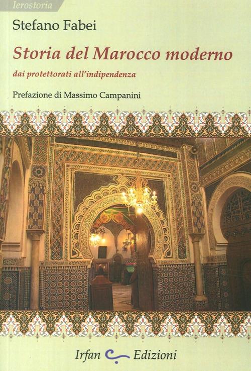 Storia del Marocco moderno. Dai protettorati all'indipendenza - Stefano Fabei - copertina