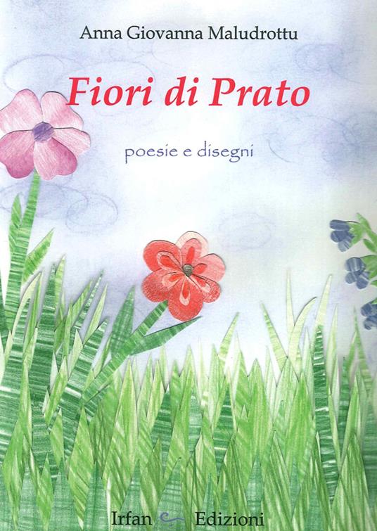 Fiori di prato. Poesie e dintorni - Anna G. Maludrottu - copertina