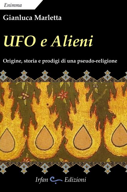 Ufo e alieni. Ediz. integrale - Gianluca Marletta - copertina