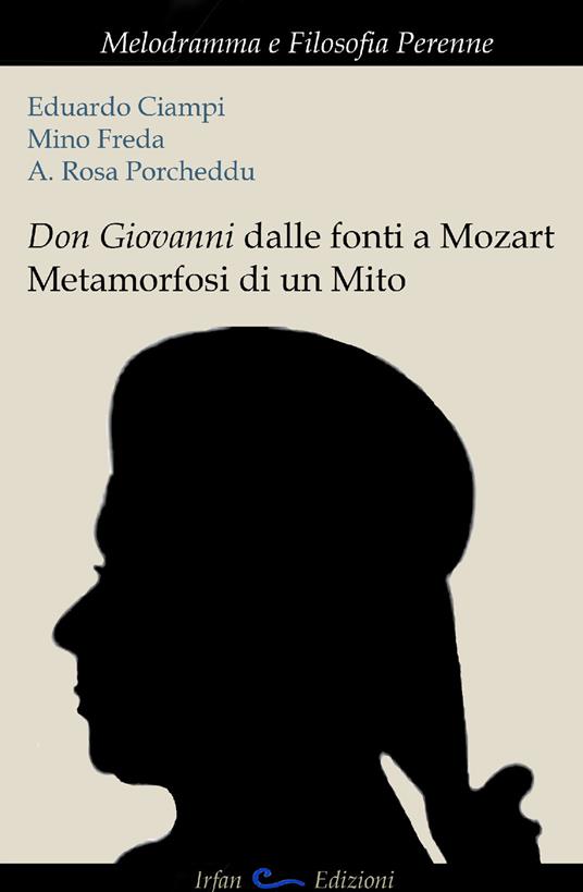 Don Giovanni dalle fonti a Mozart. Metamorfosi di un mito - Eduardo Ciampi,Mino Freda,A. Rosa Porcheddu - copertina