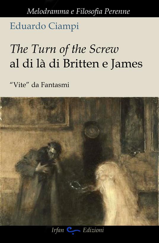 The turn of the screw al di là di Britten e James. "Vite" da fantasmi - Eduardo Ciampi - copertina