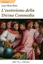 L' esoterismo della Divina Commedia. Nuova ediz.