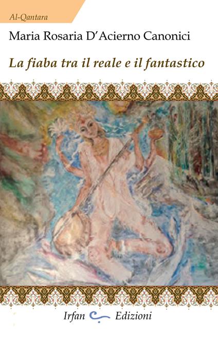 La fiaba tra il reale e il fantastico - Maria Rosaria D'acierno Canonici - copertina
