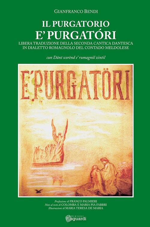 È Purgatóri il Purgatorio. Libera traduzione della seconda cantica dantesca in dialetto romagnolo del contado meldolese - Gianfranco Bendi - copertina