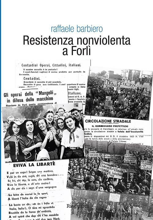 Resistenza nonviolenta a Forlì - Raffaele Barbiero - copertina