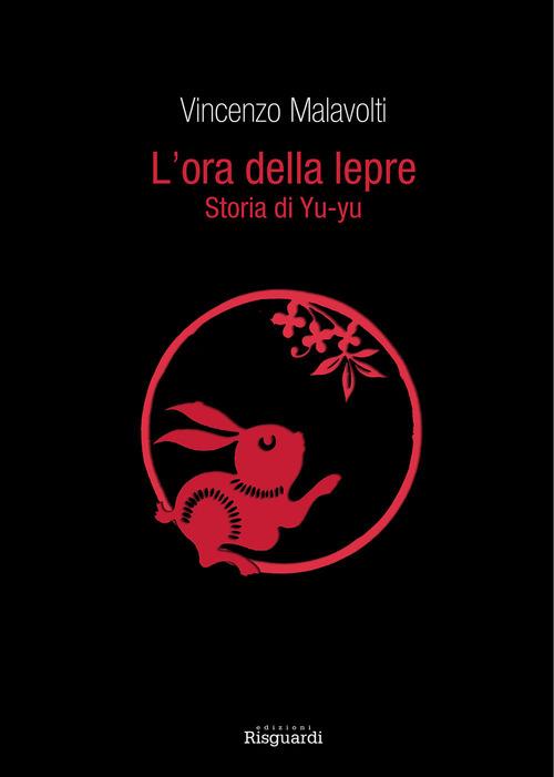 L' ora della lepre. Storia di Yu-yu - Vincenzo Malavolti - copertina