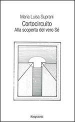 Cortocircuito. Alla scoperta del vero Sé