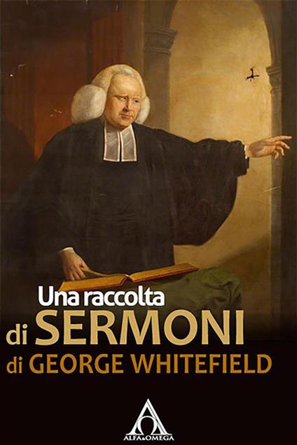 Una raccolta di sermoni di George Whitefield - George Whitefield - ebook