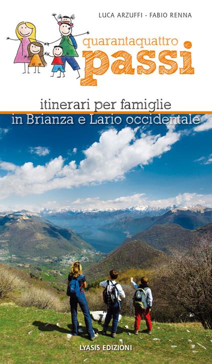 Quarantaquattro passi. Itinerari per famiglie in Brianza e Lario occidentale - Luca Arzuffi,Fabio Renna - copertina