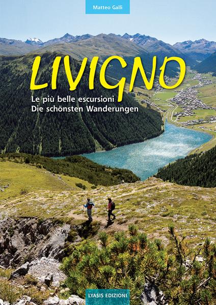 Livigno. Le più belle escursioni. Die schönsten Wanderungen. Ediz. bilingue - Matteo Galli - copertina