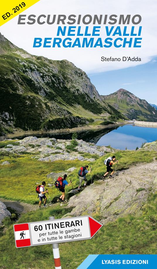 Escursionismo nelle valli bergamasche. 60 itinerari per tutte le gambe e in tutte le stagioni - Stefano D'Adda - copertina