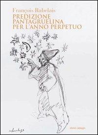 Predizione pantagruelina per l'anno perpetuo - François Rabelais - copertina