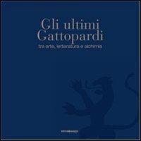 Gli ultimi Gattopardi, tra arte, letteratura e alchimia. Ediz. illustrata - copertina