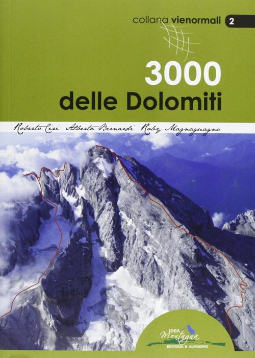 I 3000 delle Dolomiti. Le vie normali - Roberto Ciri,Alberto Bernardi,Roberto Magnaguagno - copertina