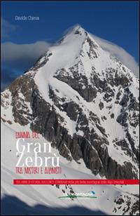 L' anima del Gran Zebrù tra misteri e alpinisti. 150 anni di storia, racconti, itinerari della più bella montagna delle alpi orientali - Davide Chiesa - copertina