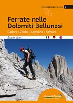 Ferrate nelle Dolomiti Bellunesi. Cadore, Zoldo, Agordino, Schiara. Ediz. multilingue