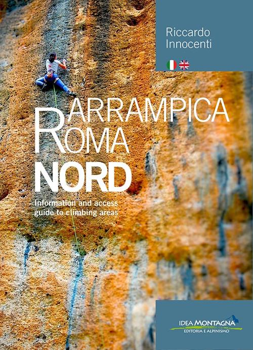 Arrampica Roma Nord. Information and access, guide to climbing areas. Ediz. italiana e inglese. Vol. 1 - Riccardo Innocenti - copertina