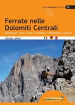 Ferrate nelle Dolomiti centrali. Sassolungo, Sella, Sciliar, Catinaccio, Marmolada, Latemar. Ediz. multilingue