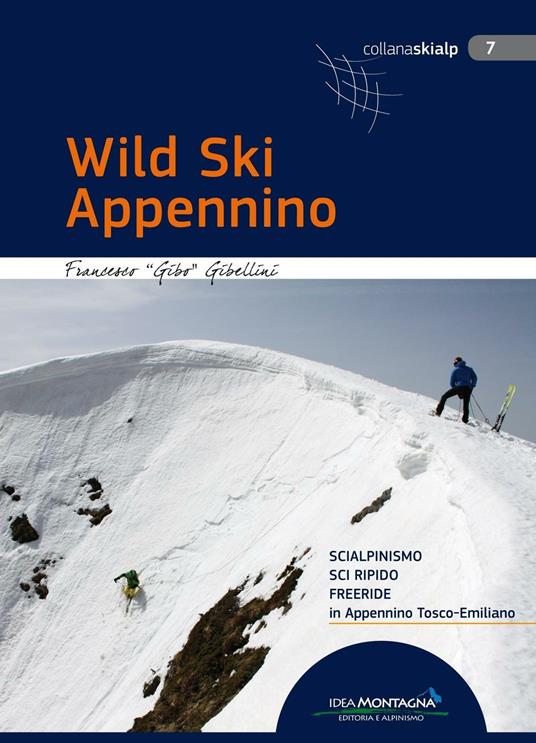 Wild Ski Appennino. Scialpinismo, sci ripido, freeride in Appennino tosco-emiliano - Francesco Gibellini - copertina