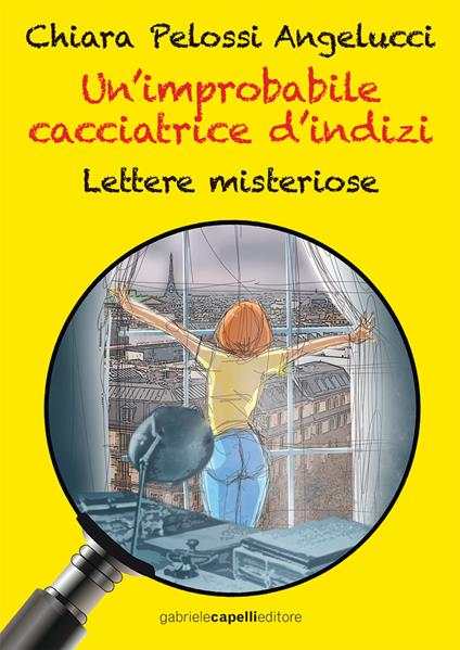 Un'improbabile cacciatrice d'indizi. Lettere misteriose - Chiara Pelossi Angelucci - copertina