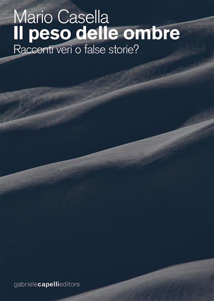 Il peso delle ombre. Racconti veri o false storie? - Mario Casella - ebook