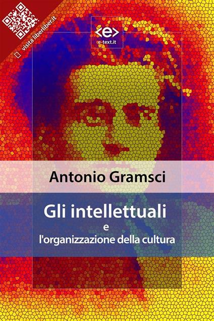 Gli intellettuali e l'organizzazione della cultura - Antonio Gramsci - ebook