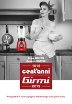 Cent'anni Girmi. 1919-2019. Protagonisti di un secolo di progressi della tecnologia e del gusto in cucina