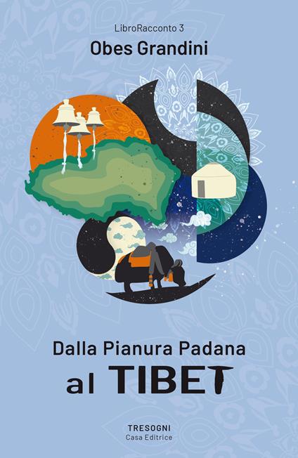 Dalla pianura Padana al Tibet - Obes Grandini - copertina