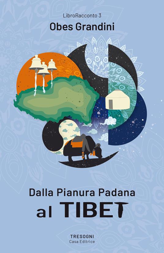 Dalla pianura Padana al Tibet - Obes Grandini - copertina