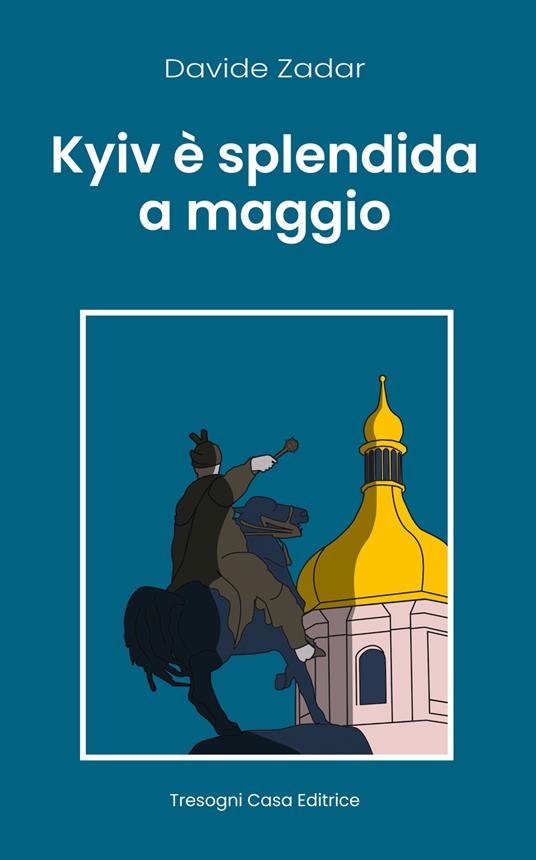 Kyiv è splendida a maggio - Davide Zadar - ebook