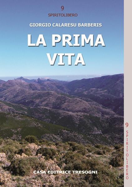 La prima vita. Viaggi, passioni, emozioni e varia umanità - Giorgio Calaresu Barberis - copertina