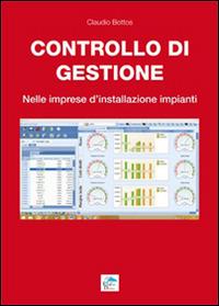 Controllo di gestione. Nelle imprese d'installazione impianti - Claudio Bottos - copertina