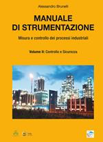 Manuale di strumentazione. Misura e controllo dei processi industriali. Vol. 2: Controllo e sicurezza.