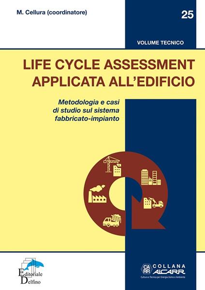 Life Cycle Assessment applicata all'edificio. Metodologia e casi di studio sul sistema fabbricato-impianto - copertina