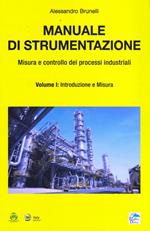 Manuale di strumentazione. Misura e controllo dei processi industriali. Vol. 1: Introduzione e misura.