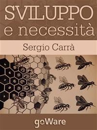 Sviluppo e necessità. Un modesto esercizio di futurologia - Sergio Carrà - ebook