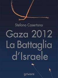 Gaza 2012: la battaglia d'Israele - Stefano Casertano - ebook