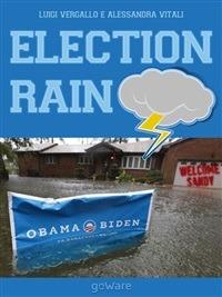 Election rain. Reportage in foto e musica del passaggio dell'uragano Sandy. Ediz. illustrata - Luigi Vergallo,Alessandra Vitali - ebook